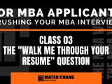 Walk Me Through Your Resume Sample Answer Mba Class 03: Answering the “walk Me Through Your Resume” Question During Your Mba Interview