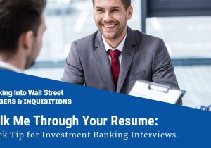 Walk Me Through Your Resume Sample Answer Wso Walk Me Through Your Resume: Quick Tip for Investment Banking Interviews